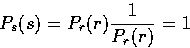 \begin{displaymath}

P_{s}(s) = P_{r}(r) \frac{1}{P_{r}(r)} = 1 \end{displaymath}