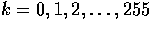 $ k = 0,1,2,\ldots ,255$